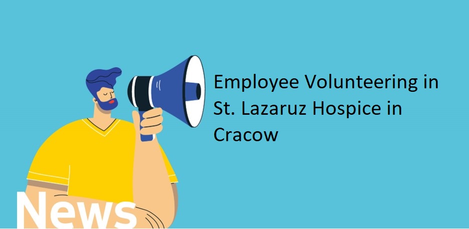 Employee Volunteering in St. Lazaruz Hospice in Cracow