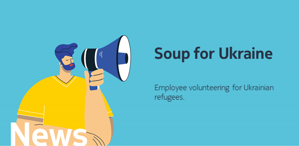Soup for Ukraine: employee volunteering for Ukrainian Refugees